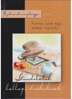 Tyihák Katalin (szerk.), Cs. Nagy Zoltán - Fontos csak egy: ember maradj! Tyihák Katalin (szerk.), Cs. Nagy Zoltán - Fontos csak egy: ember maradj!, Kisújszállás 0 antikvár könyv
