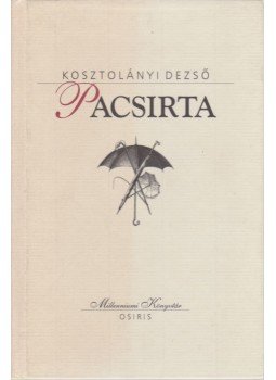 Kosztolányi Dezső - Pacsirta Kosztolányi Dezső - Pacsirta, Budapest 2001 antikvár könyv