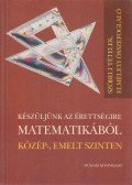 Gábos Adél,Halmos Mária - Készüljünk az érettségire matimatikából közép-, emelt szinten