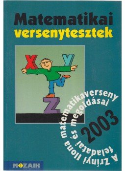 CSORDÁS MIHÁLY , Nagy Tibor - Matematikai versenytesztek CSORDÁS MIHÁLY , Nagy Tibor - Matematikai versenytesztek, Szeged 2003 antikvár könyv