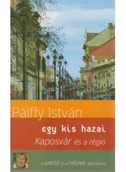 Pálffy István - Kaposvár és régiói Pálffy István - Kaposvár és régiói, 2009 antikvár könyv