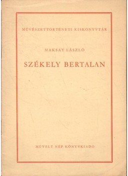 Maksay László - Székely Bertalan Maksay László - Székely Bertalan, Budapest 1953 antikvár könyv