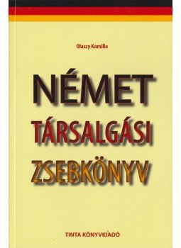 Olaszy Kamilla - Német társalgási zsebkönyv Olaszy Kamilla - Német társalgási zsebkönyv, Budapest 2014 antikvár könyv