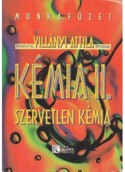 Villányi Attila - Kémia II. - Szervetlen kémia Villányi Attila - Kémia II. - Szervetlen kémia, Budapest 2000 antikvár könyv