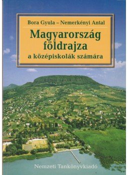 Nemerkényi Antal, Bora Gyula - Magyarország földrajza Nemerkényi Antal, Bora Gyula - Magyarország földrajza, Budapest 2004 antikvár könyv