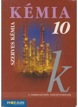 Horváth Balázs, Péntek Lászlóné, Dr. Síposné Dr. Kedves Éva - Kémia 10. Horváth Balázs, Péntek Lászlóné, Dr. Síposné Dr. Kedves Éva - Kémia 10., Szeged 2006 antikvár könyv