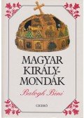 Balogh Béni - Magyar királymondák