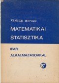 Vincze István - Matematikai statisztika ipari alkalmazásokkal