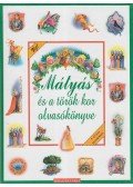Lengyel Dénes,Arany János,Móra Ferenc,Szép Ernő,Kolozsvári Grandpierre Emil,Benedek Elek,Galeotto Marzio,Balassi Bálint,Gárdonyi Géza - Mátyás és a török kor olvasókönyve