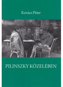 Kovács Péter - Pilinszky közelében Kovács Péter - Pilinszky közelében, Budapest 2015 antikvár könyv