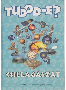 Sipos Richárd - Tudod-e? Csillagászat Sipos Richárd - Tudod-e? Csillagászat, 2003 antikvár könyv