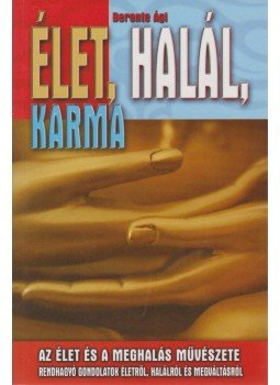 Berente Ági - Élet, halál, karma Berente Ági - Élet, halál, karma, 2013 antikvár könyv