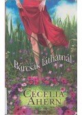 Cecelia Ahern - Bárcsak láthatnál
