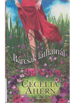 Cecelia Ahern - Bárcsak láthatnál Cecelia Ahern - Bárcsak láthatnál, Budapest 2007 antikvár könyv