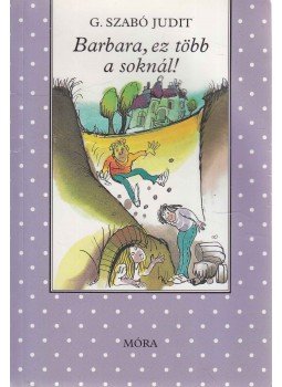 G. Szabó Judit - Barbara, ez több a soknál! G. Szabó Judit - Barbara, ez több a soknál!, 2004 antikvár könyv