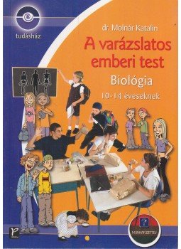 Dr. Molnár Katalin - A varázslatos emberi test Dr. Molnár Katalin - A varázslatos emberi test, 2004 antikvár könyv