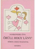 Janikovszky Éva - Örülj, hogy lány!