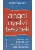 Erdélyi Margit - Angol nyelvi tesztek közép- és felsőfokú nyelvvizsgára készülőknek