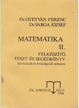 Varga Ferenc, Gyetván Ferenc - Matematika II. Varga Ferenc, Gyetván Ferenc - Matematika II., Pécs 1994 antikvár könyv