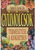 Pappné Dr. Tarányi Zita - Gyümölcsök termesztése a kiskertben