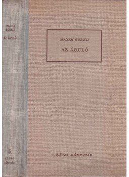 Maxim Gorkij - Az áruló Maxim Gorkij - Az áruló, Budapest 1947 antikvár könyv