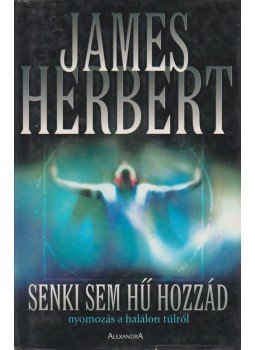 James Herbert - Senki sem hű hozzád James Herbert - Senki sem hű hozzád, Pécs 2003 antikvár könyv