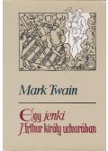 Twain, Mark - Egy jenki Artúr király udvarában