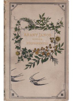 Arany János - Arany János kisebb költeményei Arany János - Arany János kisebb költeményei, Budapest 1890 antikvár könyv