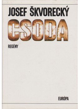 Josef Skvorecky - Csoda Josef Skvorecky - Csoda, Budapest 1993 antikvár könyv