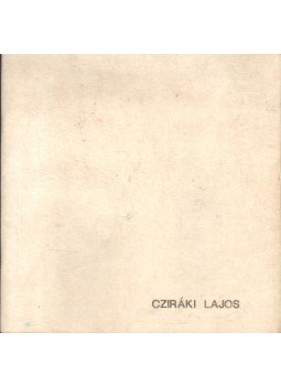 Almási Tibor - Cziráki Lajos (dedikált) (számozott) Almási Tibor - Cziráki Lajos (dedikált) (számozott), 1992 antikvár könyv