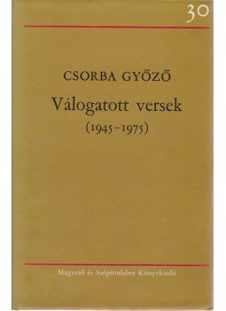 Csorba Győző - Válogatott versek (1945-1975) Csorba Győző - Válogatott versek (1945-1975), Budapest 1979 antikvár könyv