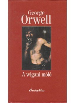 George Orwell - A wigani móló George Orwell - A wigani móló, Budapest 2001 antikvár könyv