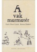Parti Nagy Lajos - A vak murmutér
