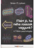 Simon M. Laham - Miért jó, ha néha rosszak vagyunk?