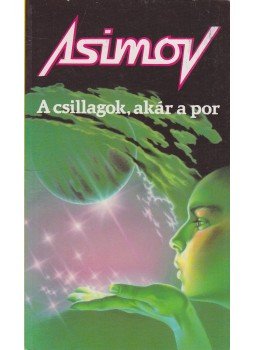 Isaac Asimov - A csillagok, akár a por Isaac Asimov - A csillagok, akár a por, Budapest 1992 antikvár könyv