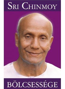 Sri Chinmoy - Sri Chinmoy bölcsessége Sri Chinmoy - Sri Chinmoy bölcsessége, Budapest 2006 antikvár könyv