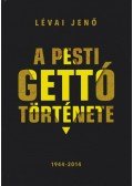 Lévai Jenő - A pesti gettó csodálatos megmenekülésének története