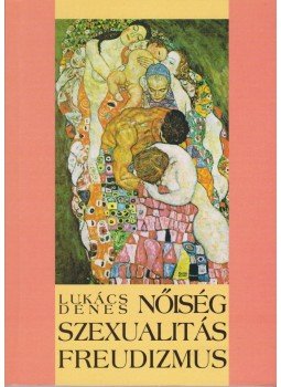 Lukács Dénes - Nőiség, szexualitás, freudizmus Lukács Dénes - Nőiség, szexualitás, freudizmus, Budapest 2004 antikvár könyv