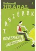 Bohumil Hrabal - Táncórák idősebbeknek és haladóknak