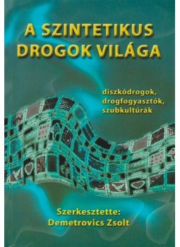 Demetrovics Zsolt - A szintetikus drogok világa Demetrovics Zsolt - A szintetikus drogok világa, Budapest 2000 antikvár könyv