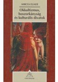 Mircea Eliade - Okkultizmus, boszorkányság és kulturális divatok