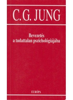 Carl Gustav Jung - Bevezetés a tudattalan pszichológiájába Carl Gustav Jung - Bevezetés a tudattalan pszichológiájába, Budapest 2003 antikvár könyv