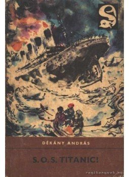 Dékány András - S. O. S. Titanic! Dékány András - S. O. S. Titanic!, 1979 antikvár könyv