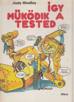 Hindley, Judy - Így működik a tested Hindley, Judy - Így működik a tested, Budapest 1981 antikvár könyv