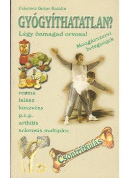 Feketéné Bokor Katalin - Gyógyíthatatlan? Feketéné Bokor Katalin - Gyógyíthatatlan?, 0 antikvár könyv