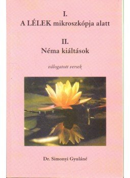 Dr. Simonyi Gyuláné - A lélek mikroszkópja alatt (dedikált) Dr. Simonyi Gyuláné - A lélek mikroszkópja alatt (dedikált), Székesfehérvár 2001 antikvár könyv