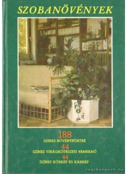 Sulyok Mária, Szabó János, Kecskés Tibor, Kerényiné Nemestóthy Klára, Kuhn László - Szobanövények Sulyok Mária, Szabó János, Kecskés Tibor, Kerényiné Nemestóthy Klára, Kuhn László - Szobanövények, Budapest 1987 antikvár könyv