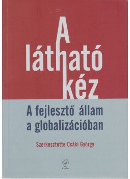 Csáki György - A látható kéz Csáki György - A látható kéz, Budapest 2009 antikvár könyv