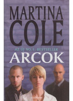 Martina Cole - Arcok Martina Cole - Arcok, Pécs 2009 antikvár könyv