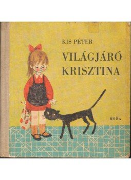 Kis Péter - Világjáró Krisztina Kis Péter - Világjáró Krisztina, 1964 antikvár könyv